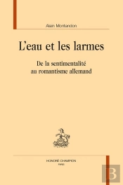 L'Eau Et Les Larmes : De La Sentimentalité Au Romantisme Allemand