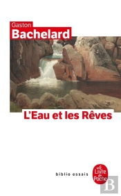 L'Eau Et Les Rêves : Essai Sur L'Imagination De La Matière