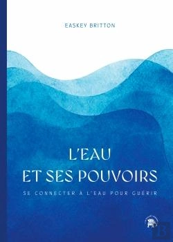Bertrand.pt - L'Eau Et Ses Pouvoirs : Se Connecter À L'Eau Pour Guérir