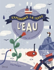 L'Eau ; Observer, Créer Et Comprendre !