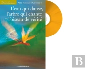 L'Eau Qui Danse L'Arbre Qui Chante Et L'Oiseau De Vérité