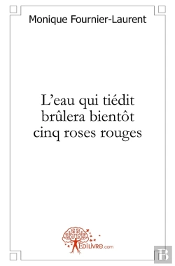 Bertrand.pt - L'Eau Qui Tiedit Brûlera Bientôt Cinq Roses Rouges
