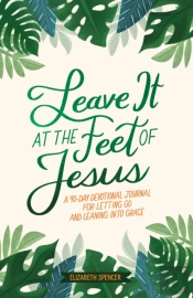 Leave It At The Feet Of Jesus
