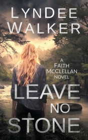 Leave No Stone: A Faith Mcclellan Novel