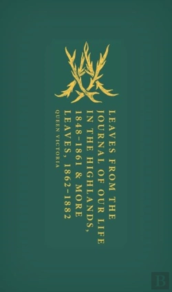 Bertrand.pt - Leaves From The Journal Of Our Life In The Highlands, 1848-1861 & More Leaves, 1862-1882