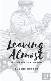 Leaving Almost: The Journey Of A Lifetim