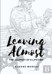 Leaving Almost - The Journey Of A Lifetime