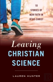 Leaving Christian Science: 10 Stories Of