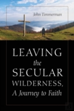 Bertrand.pt - Leaving The Secular Wilderness, A Journey To Faith