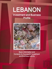 Lebanon Investment And Business Profile - Basic Information And Contacts For Successful Investment And Business Activity