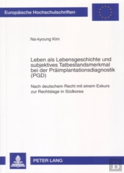 Bertrand.pt - Leben Als Lebensgeschichte Und Subjektives Tatbestandsmerkmal Bei Der Praeimplantationsdiagnostik (Pgd)