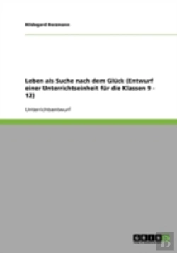 Bertrand.pt - Leben Als Suche Nach Dem Gluck (Entwurf Einer Unterrichtseinheit Fur Die Klassen 9 - 12)