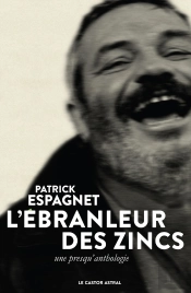 L'Ébranleur Des Zincs De Marbre (Une Presqu'Anthologie)