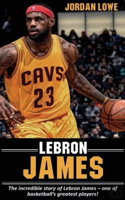 Bertrand.pt - Lebron James: The Incredible Story Of Le
