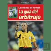 Lecciones De Fútbol. La Guía Del Arbitraje
