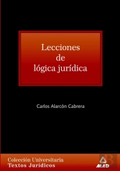 Lecciones De Lógica Jurídica. Colección Universitaria: Textos Jurídicos.