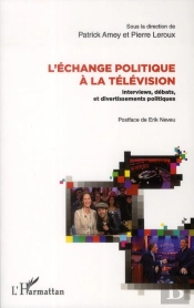 L'Échange Politique À La Télévision ; Interviews, Débats Et Divertissements Politiques