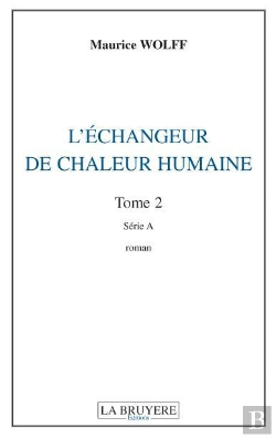 Bertrand.pt - L'Échangeur De Chaleur Humaine T.2 ; Série A