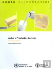 Leche Y Productos Lacteos, Comision Fao/Oms Del Codex Alimentarius - Segunda Edicion.