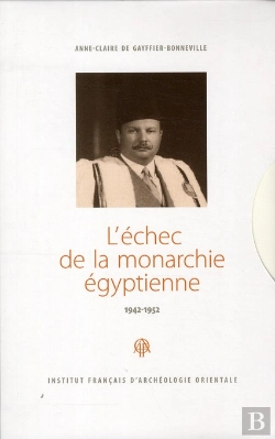 Bertrand.pt - L'Échec De La Monarchie Égyptienne 1942-1952
