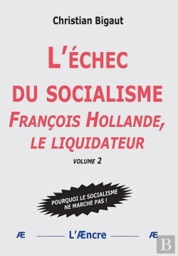 Bertrand.pt - L'Échec Du Socialisme (Volume 2) : François Hollande, Le Liquidateur