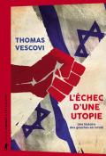 L'Échec D'Une Utopie : Une Histoire Des Gauches En Israël