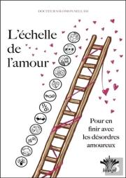 L'Échelle De L'Amour ; Pour En Finir Avec Les Désordres Amoureux