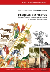 L'Échelle Des Vertus : Études D'Histoire Religieuse Et Politique En Hommage À Francis Rapp