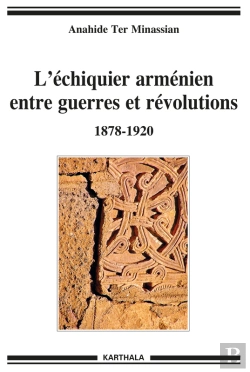 Bertrand.pt - L'Échiquier Arménien Entre Guerres Et Révolutions 1878-1920