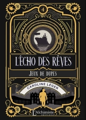 L'Echo Des Reves - Tome 4 : Jeux De Dupes