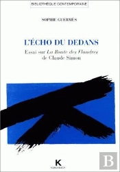L'Écho Du Dedans : Essai Sur La Route Des Flandres De Claude Simon