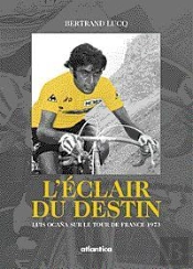 L'Eclair Du Destin ; Luis Ocana Sur Le Tour De France 1973