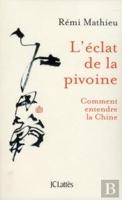 L'Éclat De La Pivoine ; Comment Entendre La Chine ?