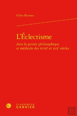 Bertrand.pt - L'Éclectisme Dans La Pensée Philosophique Et Médicale Des Xviiie Et Xixe Siècles