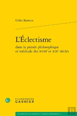 Bertrand.pt - L'Éclectisme Dans La Pensée Philosophique Et Médicale Des Xviiie Et Xixe Siècles