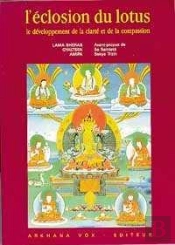 L'Eclosion Du Lotus : Le Developpement De La Clarte Et De La Compassion
