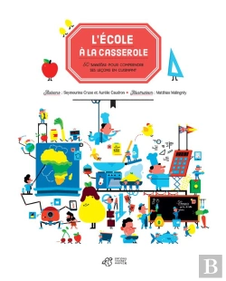 Bertrand.pt - L'École À La Casserole ; 50 Recettes Pour Comprendre Ses Leçons En Cuisinant