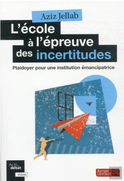 Bertrand.pt - L'École À L'Épreuve Des Incertitudes : Plaidoyer Pour Une Institution Émancipatrice