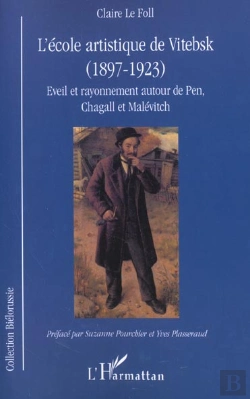 Bertrand.pt - L'Ecole Artistique De Vitebsk ; Eveil Et Rayonnement Autour De Pen Chagall Et Malevitch