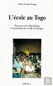 L'École Au Togo ; Processus De Scolarisation Et Institution De L'École En Afrique