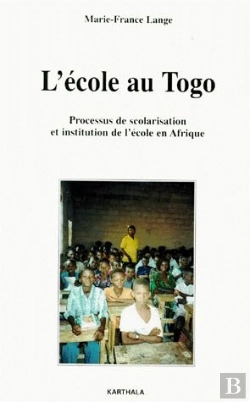 Bertrand.pt - L'École Au Togo ; Processus De Scolarisation Et Institution De L'École En Afrique