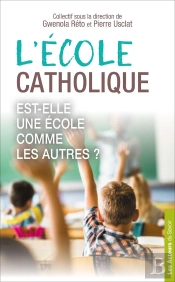 L'École Catholique : Est-Elle Une École Comme Les Autres ?