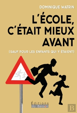 Bertrand.pt - L'École, C'Était Mieux Avant : Sauf Pour Les Enfants Qui Y Étaient