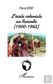 L'École Coloniale Au Rwanda (1900-1962)