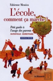 L'École, Comment Ca Marche ? Petit Guide À L'Usage Des Parents