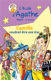 L'École D'Agathe ; Camille Voudrait Être Une Star