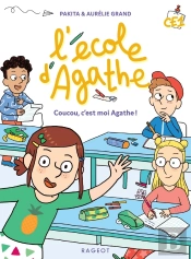 L'École D'Agathe - Ce1 : Coucou, C'Est Moi Agathe !