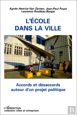 Bertrand.pt - L'École Dans La Ville ; Accords Et Désaccords Autour D'Un Projet Politique