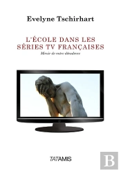 L'École Dans Les Séries Tv Françaises ; Miroir De Notre Décadence