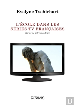 Bertrand.pt - L'École Dans Les Séries Tv Françaises ; Miroir De Notre Décadence